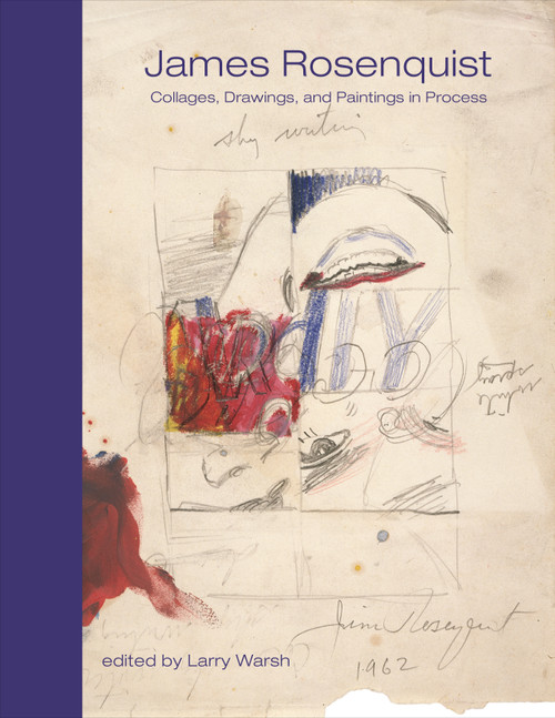 James Rosenquist (Collages, Drawings, and Paintings in Process) by James Rosenquist, Larry Warsh, 9780691263281