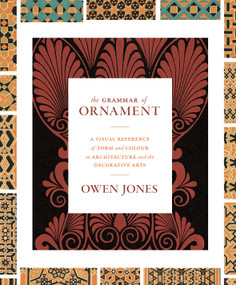 The Grammar of Ornament by Owen Jones, 9780691172064