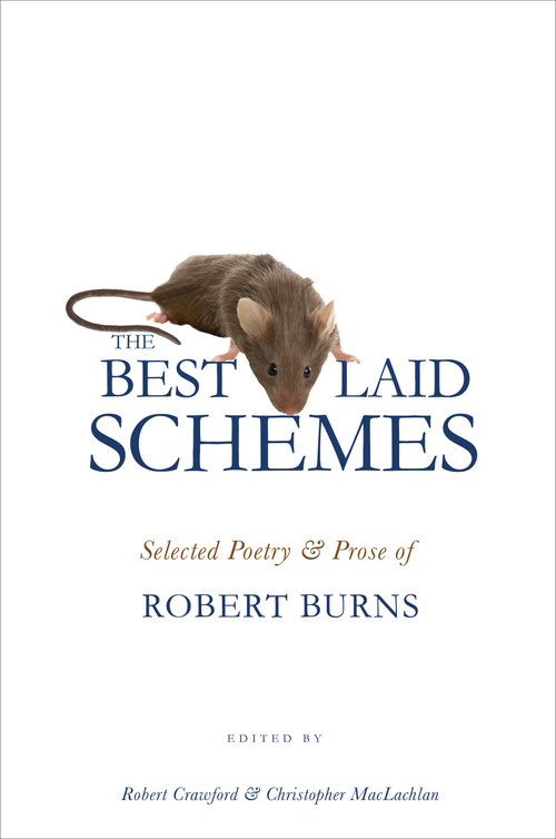 The Best Laid Schemes (Selected Poetry and Prose of Robert Burns) by Robert Burns, Robert Crawford, Christopher MacLachlan, 9780691142951