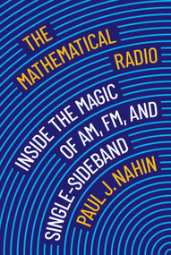 The Mathematical Radio (Inside the Magic of AM, FM, and Single-Sideband) - 9780691235318 - 9780691235318 by Paul J. Nahin, Andrew Simoson, 9780691235318