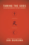 Taming the Gods (Religion and Democracy on Three Continents) by Ian Buruma, 9780691156057