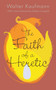 The Faith of a Heretic (Updated Edition) by Walter A. Kaufmann, Stanley Corngold, 9780691165486