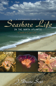 A Photographic Guide to Seashore Life in the North Atlantic (Canada to Cape Cod) by J. Duane Sept, 9780691133195