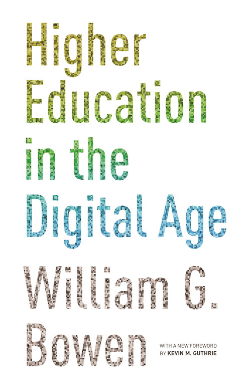 Higher Education in the Digital Age (Updated Edition) by William G. Bowen, Kevin M. Guthrie, William G. Bowen, 9780691165592