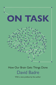 On Task (How Our Brain Gets Things Done) by David Badre, 9780691234700