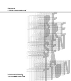 Representation (Discourse, A Series on Architecture) by Monica Ponce de Leon, Milton S.F. Curry, John Cooper, Preston Scott Cohen, Elizabeth Diller, Bernhard Siegert, Philip Ursprung, Jaffer Kolb, Mabel O. Wilson, Mari Lending, Zulaikha Ayub, 9780964264113