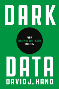 Dark Data (Why What You Don't Know Matters) by David J. Hand, 9780691234465