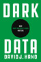 Dark Data (Why What You Don't Know Matters) by David J. Hand, 9780691234465