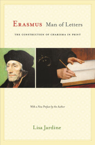 Erasmus, Man of Letters (The Construction of Charisma in Print - Updated Edition) by Lisa Jardine, Lisa Jardine, 9780691165691