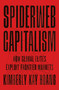 Spiderweb Capitalism (How Global Elites Exploit Frontier Markets) by Kimberly Kay Hoang, 9780691231259