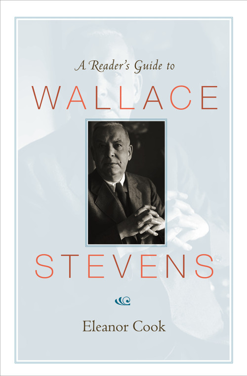 A Reader's Guide to Wallace Stevens by Eleanor Cook, 9780691141084