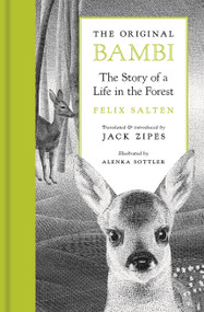 The Original Bambi (The Story of a Life in the Forest) by Felix Salten, Jack Zipes, Jack Zipes, Alenka Sottler, 9780691197746