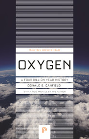 Oxygen (A Four Billion Year History) by Donald E. Canfield, 9780691270562