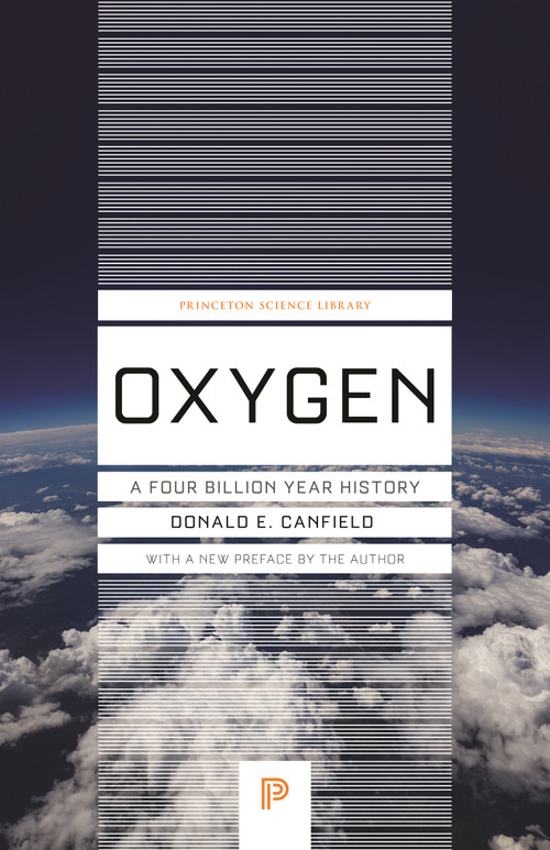 Oxygen (A Four Billion Year History) by Donald E. Canfield, 9780691270562