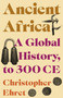 Ancient Africa (A Global History, to 300 CE) by Christopher Ehret, 9780691244860