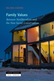 Family Values (Between Neoliberalism and the New Social Conservatism) by Melinda Cooper, 9781935408345