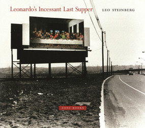 Leonardo's Incessant Last Supper by Leo Steinberg, 9781890951184