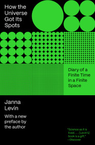 How the Universe Got Its Spots (Diary of a Finite Time in a Finite Space) by Janna Levin, 9780691232270
