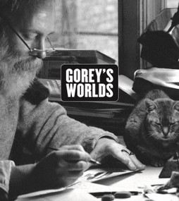 Gorey's Worlds by Erin Monroe, Robert Greskovic, Arnold Arluke, Kevin Shortsleeve, 9780691177045