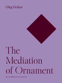 The Mediation of Ornament by Oleg Grabar, 9780691252766