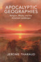 Apocalyptic Geographies (Religion, Media, and the American Landscape) by Jerome Tharaud, 9780691200101