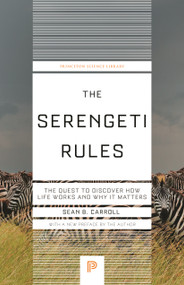 The Serengeti Rules (The Quest to Discover How Life Works and Why It Matters) by Sean B. Carroll, 9780691264295