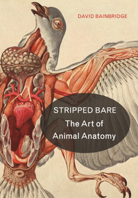 Stripped Bare (The Art of Animal Anatomy) by David Bainbridge, 9780691181424