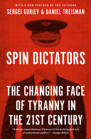Spin Dictators (The Changing Face of Tyranny in the 21st Century) - 9780691224473 - 9780691224473 by Daniel Treisman, Sergei Guriev, 9780691224473