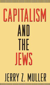 Capitalism and the Jews by Jerry Z. Muller, 9780691153063