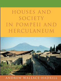 Houses and Society in Pompeii and Herculaneum by Andrew Wallace-Hadrill, 9780691029092