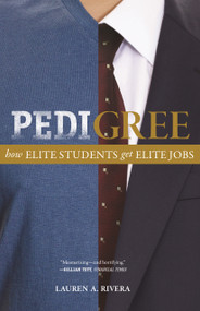 Pedigree (How Elite Students Get Elite Jobs) by Lauren A. Rivera, Lauren A. Rivera, 9780691169279