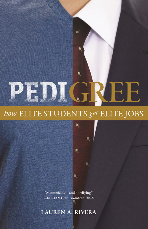 Pedigree (How Elite Students Get Elite Jobs) by Lauren A. Rivera, Lauren A. Rivera, 9780691169279