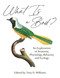 What Is a Bird? (An Exploration of Anatomy, Physiology, Behavior, and Ecology) by Tony D. Williams, Scott McWilliams, Julia A. Clarke, Elizabeth MacDougall-Shackleton, Scott MacDougall-Shackleton, Frances Bonier, Chad Eliason, Tony D. Williams, 9780691200163