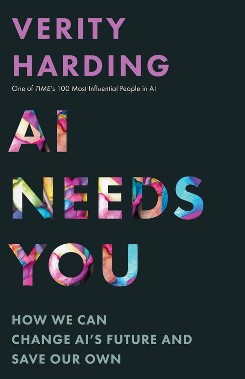 AI Needs You (How We Can Change AI's Future and Save Our Own) by Verity Harding, 9780691244877