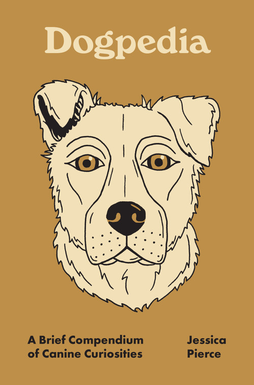 Dogpedia (A Brief Compendium of Canine Curiosities) by Jessica Pierce, Kelly Chudler, 9780691241081