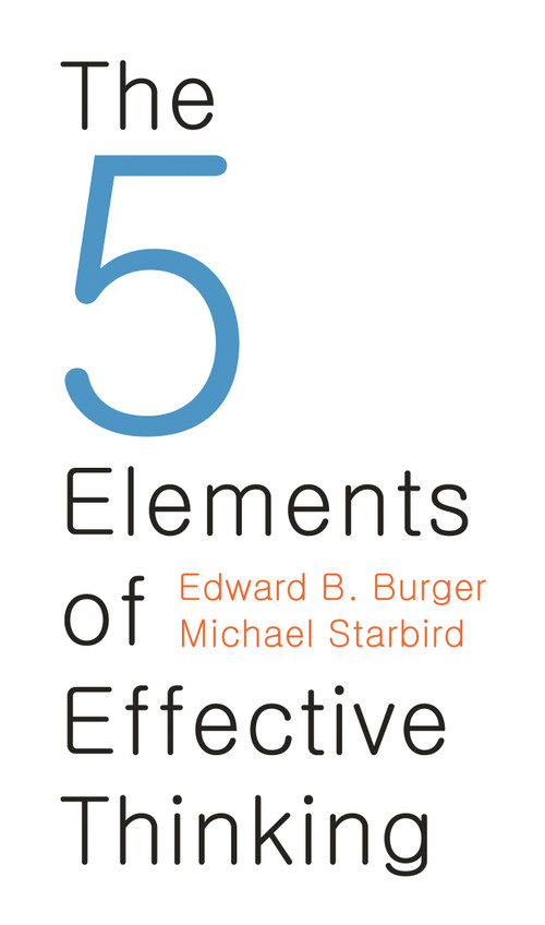 The 5 Elements of Effective Thinking by Edward B. Burger, Michael Starbird, 9780691156668