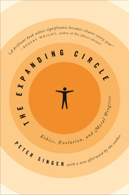 The Expanding Circle (Ethics, Evolution, and Moral Progress) by Peter Singer, 9780691150697