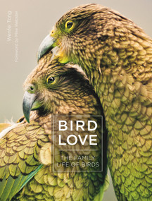 Bird Love (The Family Life of Birds) by Wenfei Tong, Mike Webster, 9780691188843