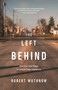 The Left Behind (Decline and Rage in Small-Town America) by Robert Wuthnow, 9780691191669