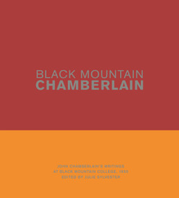 Black Mountain Chamberlain (John Chamberlain's Writings at Black Mountain College, 1955) by John Chamberlain, Julie Sylvester, 9780691204482