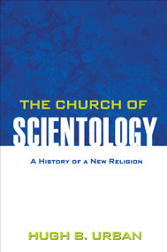The Church of Scientology (A History of a New Religion) by Hugh B. Urban, 9780691158051