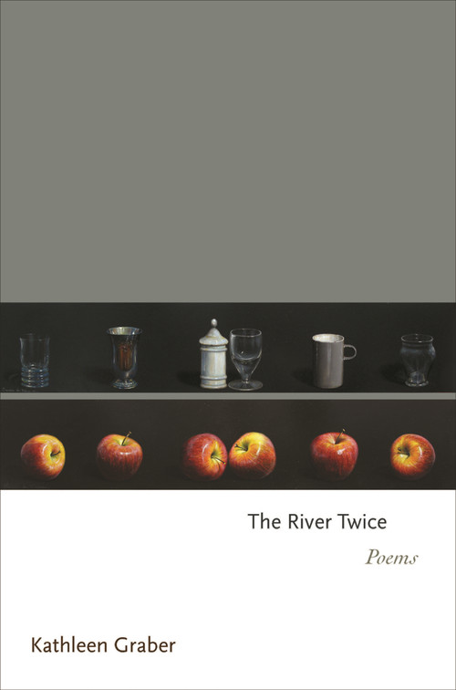 The River Twice (Poems) by Kathleen Graber, 9780691193212