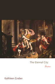 The Eternal City (Poems) by Kathleen Graber, 9780691146102