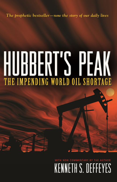 Hubbert's Peak (The Impending World Oil Shortage - New Edition) by Kenneth S. Deffeyes, 9780691141190