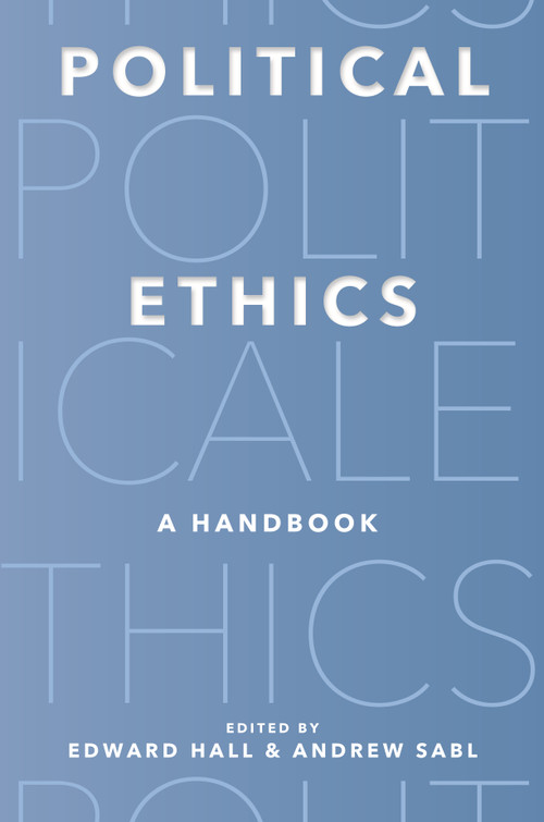 Political Ethics (A Handbook) by Edward Hall, Andrew Sabl, 9780691241135