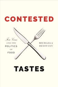 Contested Tastes (Foie Gras and the Politics of Food) by Michaela DeSoucey, 9780691183183