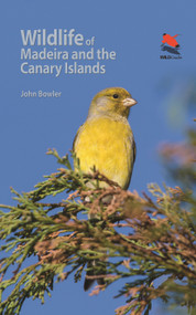 Wildlife of Madeira and the Canary Islands (A Photographic Field Guide to Birds, Mammals, Reptiles, Amphibians, Butterflies and Dragonflies) by John Bowler, 9780691170763