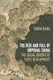 The Rise and Fall of Imperial China (The Social Origins of State Development) by Yuhua Wang, 9780691215167