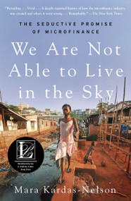 We Are Not Able to Live in the Sky (The Seductive Promise of Microfinance) - 9781250364678 by Mara Kardas-Nelson, 9781250364678