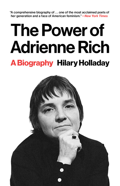 The Power of Adrienne Rich (A Biography) by Hilary Holladay, 9780691276366